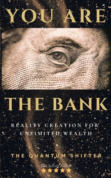 Paperback You Are The Bank: Reality Creation for Unlimited Wealth Book