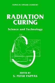 Hardcover Radiation Curing: Science and Technology Book