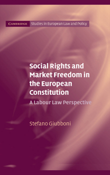 Social Rights and Market Freedom in the European Constitution: A Labour Law Perspective. Cambridge Studies in European Law and Policy. - Book  of the Cambridge Studies in European Law and Policy