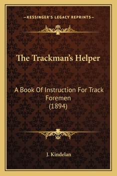Paperback The Trackman's Helper: A Book of Instruction for Track Foremen (1894) Book
