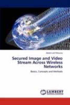 Paperback Secured Image and Video Stream Across Wireless Networks Book