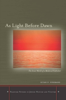 Hardcover As Light Before Dawn: The Inner World of a Medieval Kabbalist Book