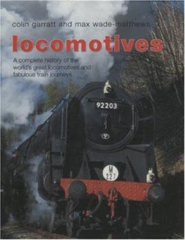 The Illustrated Book of Steam & Rail: The History and Development of the Train and an Evocative Guide to the World's Great Train Journeys