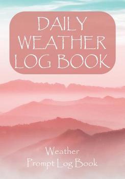 Paperback Daily Weather Log Book: For All Your Weather and Astronomical Events with Other Information Prompt Log Book - Cover 5 Book