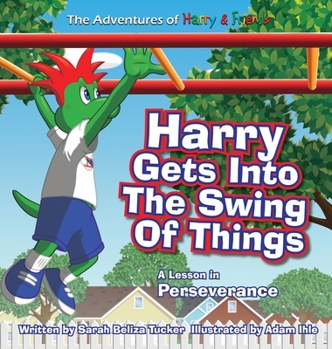 Hardcover Harry Gets Into The Swing Of Things: A Children's Book on Perseverance and Overcoming Life's Obstacles and Goal Setting. [Large Print] Book