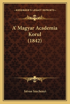 Paperback A' Magyar Academia Korul (1842) [Hungarian] Book