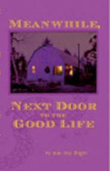 Meanwhile, Next Door to the Good Life