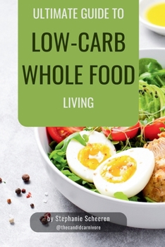 Paperback The Ultimate Guide to Low-Carb Whole Food Living Book
