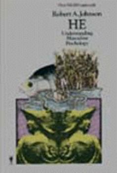 Paperback He: Understanding Masculine Psychology, Based on the Legend of Parsifal and His Search for the Grail, Using Jungian Psycho Book