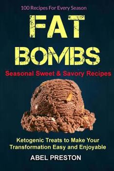 Paperback Fat Bombs: (2 in 1): 100 Recipes For Every Season (Seasonal Sweet & Savory Recipes): Ketogenic Treats To Make Your Transformation Book