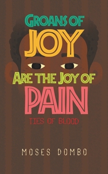 Groans of Joy are the Joy of Pain: Ties of Blood