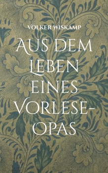 Aus dem Leben eines Vorlese-Opas: Eine Hommage an die Literatur für Kinder (German Edition)