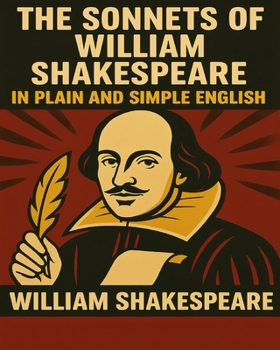Paperback The Sonnets of William Shakespeare In Plain and Simple English Book