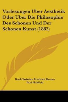 Paperback Vorlesungen Uber Aesthetik Oder Uber Die Philosophie Des Schonen Und Der Schonen Kunst (1882) Book