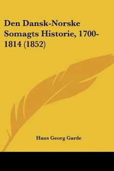 Paperback Den Dansk-Norske Somagts Historie, 1700-1814 (1852) [Chinese] Book