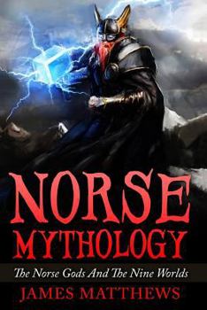 Paperback Norse Mythology: The Norse Gods And The Nine Worlds Book