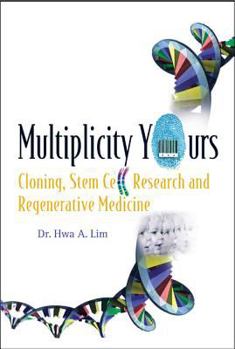 Hardcover Multiplicity Yours: Cloning, Stem Cell Research, and Regenerative Medicine Book
