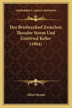 Paperback Der Briefwechsel Zwischen Theodor Storm Und Gottfried Keller (1904) [German] Book