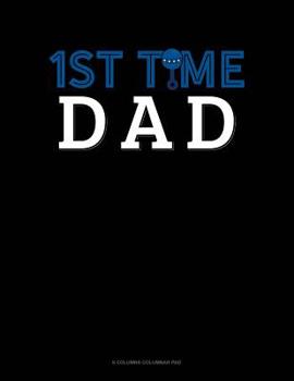Paperback 1st Time Dad: 6 Columns Columnar Pad Book