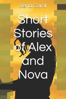 Short Stories of Alex and Nova (The Alex and Nova Series)
