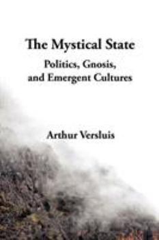 Paperback The Mystical State: Politics, Gnosis, and Emergent Cultures Book