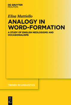 Hardcover Analogy in Word-Formation: A Study of English Neologisms and Occasionalisms Book