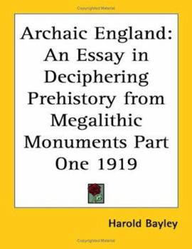 Paperback Archaic England: An Essay in Deciphering Prehistory from Megalithic Monuments Part One 1919 Book