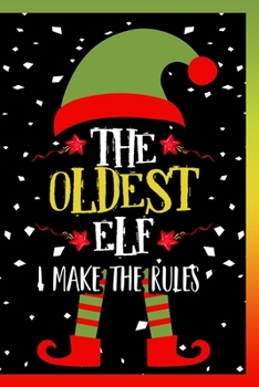 Paperback The Oldest Elf Notebook: Lined Journal Christmas Family Gift For Old Sister or Brother - 120 Pages Lined Journals Notebooks Gifts For Christmas Book