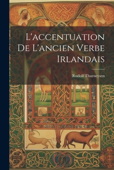 Paperback L'accentuation De L'ancien Verbe Irlandais [French] Book