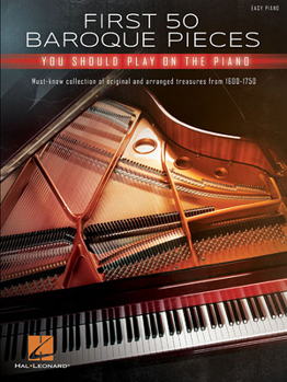 Paperback First 50 Baroque Pieces You Should Play on Piano: Must-Know Collection of Original and Arranged Classical Treasures from 1600-1750 Arranged for Piano Book