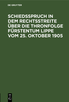 Schiedsspruch in dem Rechtsstreite über die Thronfolge Fürstentum Lippe vom 25. Oktober 1905