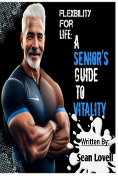 Paperback Flexibility for Life: A Senior's Guide to Vitality Book