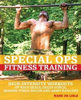 Paperback Special Ops Fitness Training: High-Intensity Workouts of Navy Seals, Delta Force, Marine Force Recon and Army Rangers Book