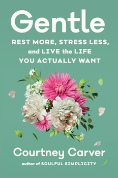 Hardcover Gentle: Rest More, Stress Less, and Live the Life You Actually Want Book