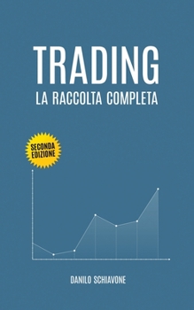 Paperback Trading: La Raccolta Completa, include Trading System, Analisi Tecnica e Trading Online. Seconda Edizione. [Italian] Book