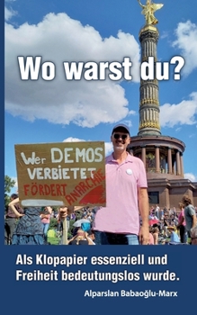 Paperback Wo warst Du?: Als Klopapaier essenziell und Freiheit bedeutungslos wurde [German] Book
