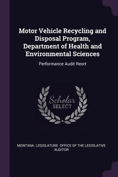 Paperback Motor Vehicle Recycling and Disposal Program, Department of Health and Environmental Sciences: Performance Audit Reort Book
