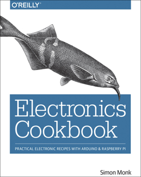 Paperback Electronics Cookbook: Practical Electronic Recipes with Arduino and Raspberry Pi Book