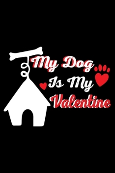 Paperback My Dog Is My Valentine: A Gratitude Journal for Women & Girls Book