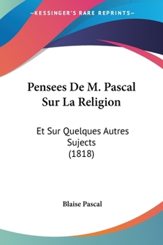 Paperback Pensees De M. Pascal Sur La Religion: Et Sur Quelques Autres Sujects (1818) [French] Book