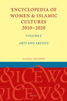 Hardcover Encyclopedia of Women & Islamic Cultures 2010-2020, Volume 6: Arts and Artists Book