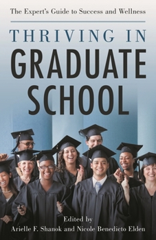 Hardcover Thriving in Graduate School: The Expert's Guide to Success and Wellness Book