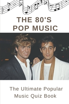 Paperback The 80's Pop Music: The Ultimate Popular Music Quiz Book: Pop Quiz Book