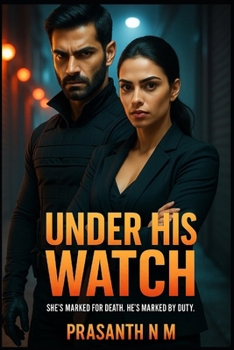 Under His Watch: She’s marked for death. He’s marked by duty.