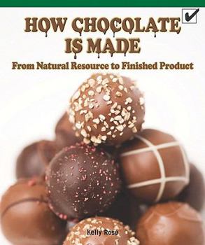 Paperback How Chocolate Is Made: From Natural Resource to Finished Product Book