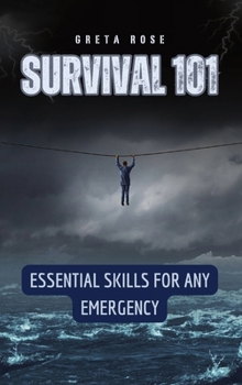 Hardcover Survival 101: Essential Skills for Any Emergency Book