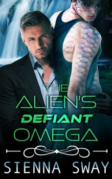 The Alien's Defiant Omega: an m/m alien romance - Book #3 of the Alien's Omega