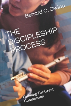Paperback The Discipleship Process: Fulfilling The Great Commission Book