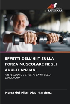 EFFETTI DELL'HIIT SULLA FORZA MUSCOLARE NEGLI ADULTI ANZIANI: PREVENZIONE E TRATTAMENTO DELLA SARCOPENIA