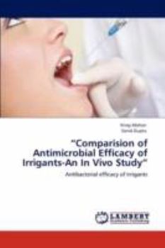 Paperback "Comparision of Antimicrobial Efficacy of Irrigants-An in Vivo Study" Book